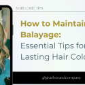 Image of a woman with beautifully maintained balayage hair, showcasing rich, blended colors from roots to tips, illustrating essential tips for long-lasting hair color.